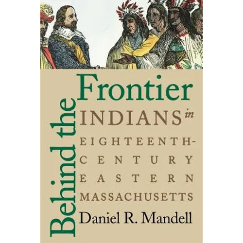 Behind the Frontier: Indians in Eighteenth-Century Eastern Massachusetts