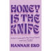 Honey Is the Knife: Or How I Learned to Stop Fixing Myself and Love My Bliss