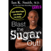 Blast the Sugar Out!: Lower Blood Sugar, Lose Weight, Live Better