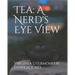 Tea: a Nerd's Eye View