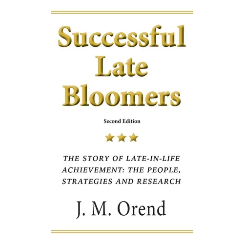Successful Late Bloomers: The story of late-in-life achievement: the people, strategies and research