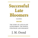 Successful Late Bloomers: The story of late-in-life achievement: the people, strategies and research