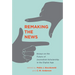 Remaking the News: Essays on the Future of Journalism Scholarship in the Digital Age