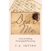Dear Me,: Letters for Healing, Encouraging, and Persevering.