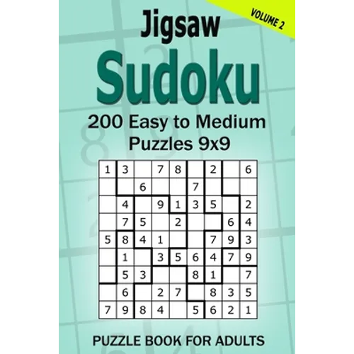 Jigsaw Sudoku Puzzle Book for Adults: 200 Easy to Medium Puzzles 9x9 (Volume 2)