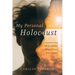 My Personal Holocaust: Triumphing Over the Devastation of Trauma-Based Mind Control