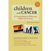Children with Cancer: A Comprehensive Reference Guide for Parents
