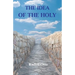 The Idea of the Holy: An Inquiry Into the Non-Rational Factor in the Idea of the Divine and Its Relation to the Rational