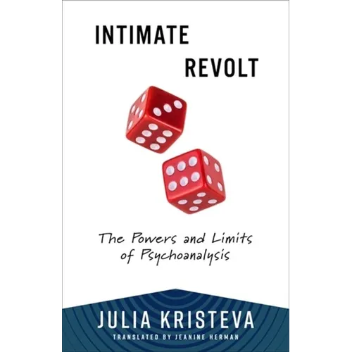 Intimate Revolt: The Powers and Limits of Psychoanalysis