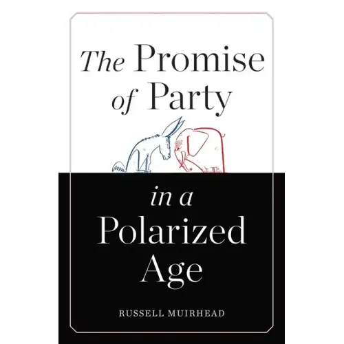 The Promise of Party in a Polarized Age
