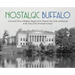 Nostalgic Buffalo: A Pictorial View of Buffalo, Niagara Falls, Western New York, and Beyond at the Turn of the Twentieth Century