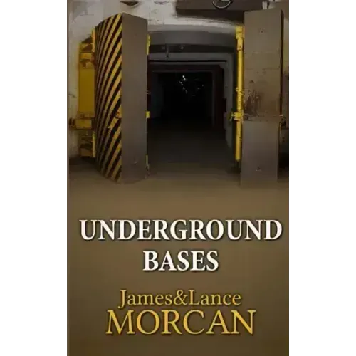 Underground Bases: Subterranean Military Facilities and the Cities Beneath Our Feet