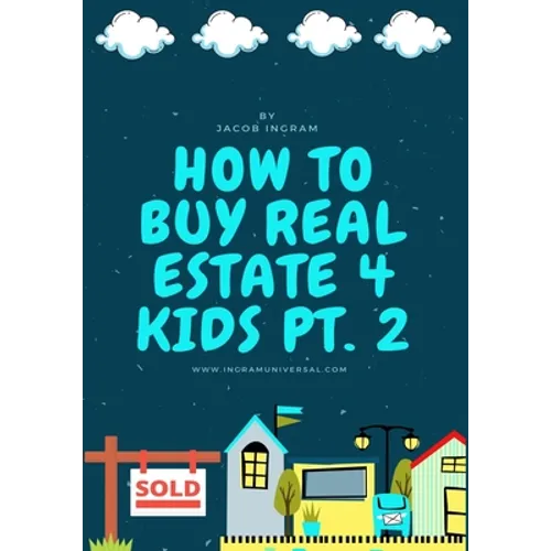 How To Buy Real Estate 4 Kids PT.2