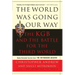 The World Was Going Our Way: The KGB and the Battle for the the Third World: Newly Revealed Secrets from the Mitrokhin Archive