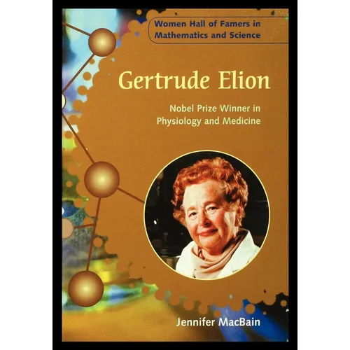 Gertrude Elion: Nobel Prize Winner in Physiology and Medicine