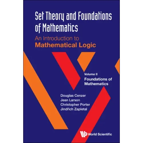 Set Theory and Foundations of Mathematics: An Introduction to Mathematical Logic - Volume II: Foundations of Mathematics