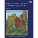 The Medieval Horse and Its Equipment, c.1150-c.1450