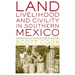 Land, Livelihood, and Civility in Southern Mexico: Oaxaca Valley Communities in History
