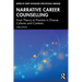 Narrative Career Counselling: From Theory to Practice in Diverse Cultures and Contexts