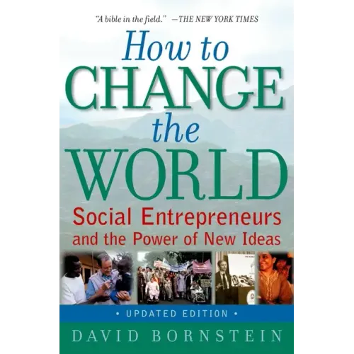 How to Change the World: Social Entrepreneurs and the Power of New Ideas, Updated Edition