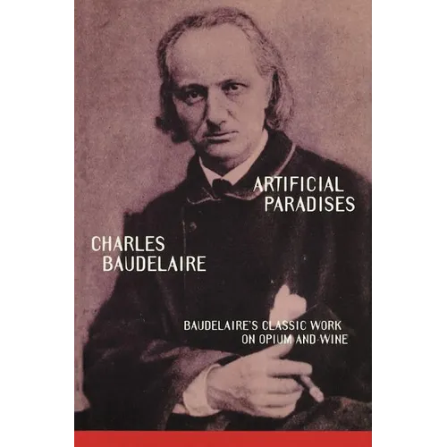 Artificial Paradises: Baudelaire's Masterpiece on Hashish