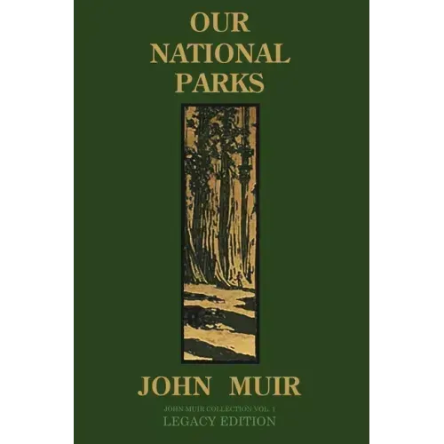 Our National Parks (Legacy Edition): Historic Explorations Of Priceless American Treasures