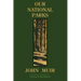 Our National Parks (Legacy Edition): Historic Explorations Of Priceless American Treasures