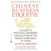 Chinese Business Etiquette: A Guide to Protocol, Manners, and Culture in Thepeople's Republic of China