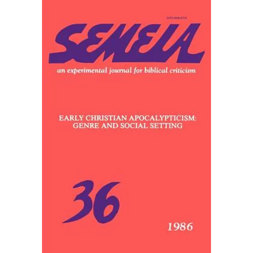 Semeia 36: Early Christian Apocalypticism: Genre and Social Setting