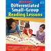 Differentiated Small-Group Reading Lessons: K-3