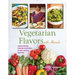 Vegetarian Flavors with Alamelu: Wholesome, Indian Inspired, Plant-Based Recipes