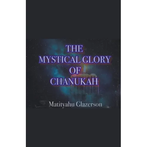 The Mystical Glory of Chanukah