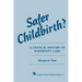 Safer Childbirth?: A critical history of maternity care