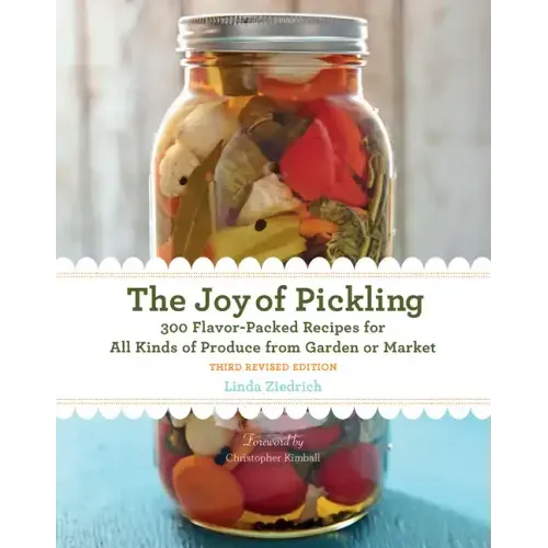 Joy of Pickling, 3rd Edition: 300 Flavor-Packed Recipes for All Kinds of Produce from Garden or Market