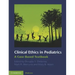 Clinical Ethics in Pediatrics
