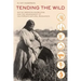 Tending the Wild: Native American Knowledge and the Management of California's Natural Resources