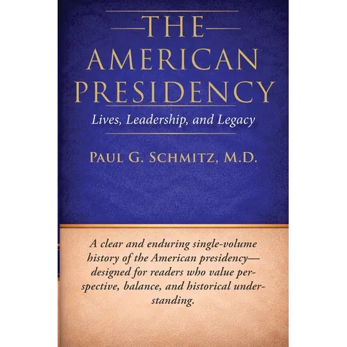 The American Presidency: Lives, Leadership, and Legacy