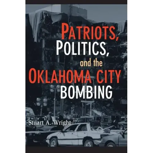 Patriots, Politics, and the Oklahoma City Bombing