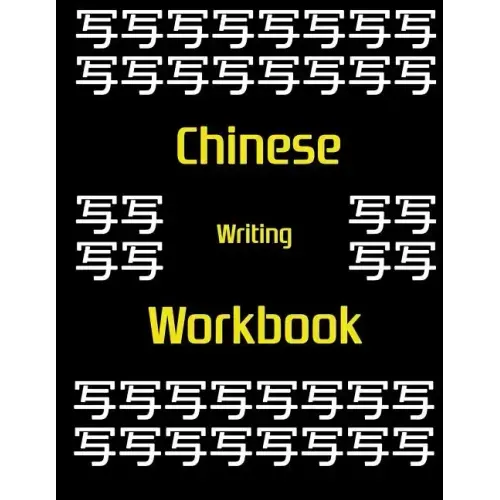 Chinese Writing Workbook: Chinese Writing and Calligraphy Paper Notebook for Study. Tian Zi Ge Paper. Mandarin - Pinyin Chinese Writing Paper