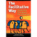 The Facilitative Way: Leadership That Makes the Difference