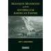 Manifest Manhood and the Antebellum American Empire