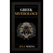 Greek Mythology: The Myths of Ancient Greece from the Origin of the Cosmos and the Appearance of the Titans to the Time of Gods and Men. Invincible He