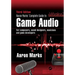 Aaron Marks' Complete Guide to Game Audio: For Composers, Sound Designers, Musicians, and Game Developers