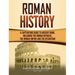 Roman History: A Captivating Guide to Ancient Rome, Including the Roman Republic, the Roman Empire and the Byzantium
