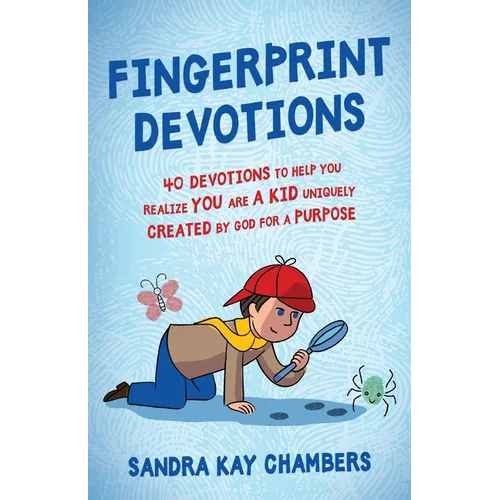 Fingerprint Devotions: 40 Devotions to Help You Realize You Are a Kid Uniquely Created by God for a Purpose