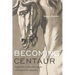 Becoming Centaur: Eighteenth-Century Masculinity and English Horsemanship