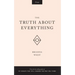 The Truth About Everything