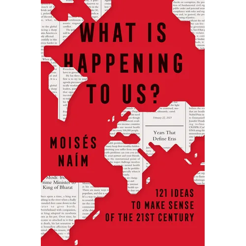 What Is Happening to Us? 121 Ideas to Make Sense of the 21st Century