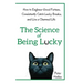 The Science of Being Lucky: How to Engineer Good Fortune, Consistently Catch Lucky Breaks, and Live a Charmed Life