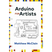 Arduino for Artists: How to Create Stunning Multimedia Art with Electronics